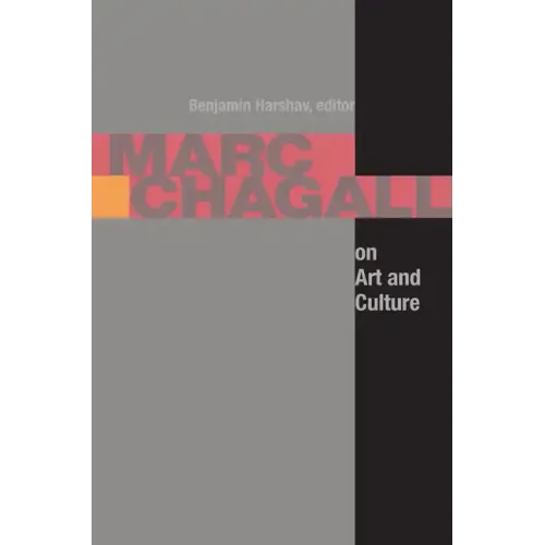 Marc Chagall on Art and Culture: Including the First Book on Chagall's Art by A. Efros and YA. Tugenhold (Moscow 1918)