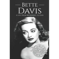 Bette Davis: A Life from Beginning to End