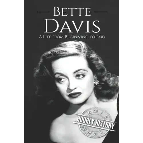Bette Davis: A Life from Beginning to End