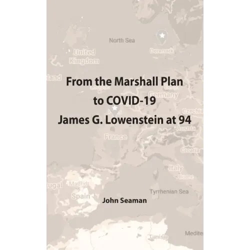 From the Marshall Plan to COVID-19: James G. Lowenstein at 94