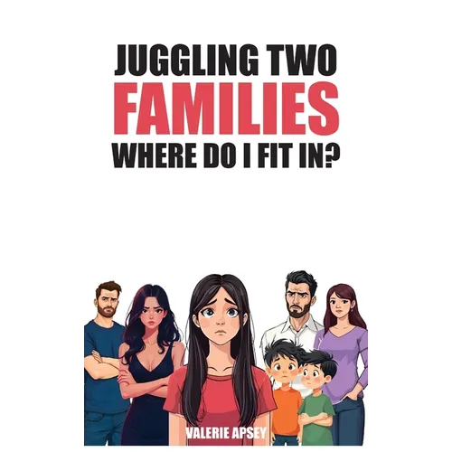 Juggling Two Families Where do I fit in?