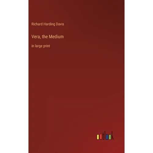 Vera, the Medium: in large print