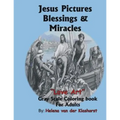Jesus Pictures Blessings & Miracles: Gray Scale Coloring