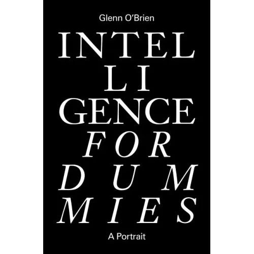 Intelligence for Dummies: Essays and Other Collected Writings