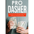 Pro Dasher: Discover Low Mileage High Pay Offers for Maximum Profit