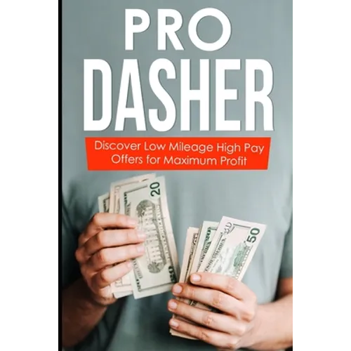 Pro Dasher: Discover Low Mileage High Pay Offers for Maximum Profit