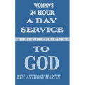 Woman's 24 Hour A Day Service To GOD: The Divine Guidance