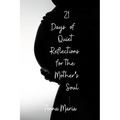 21 Days of Quiet Reflections for the Mother's Soul