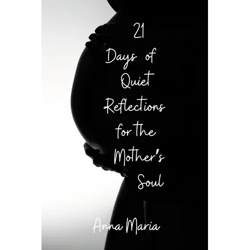 21 Days of Quiet Reflections for the Mother's Soul