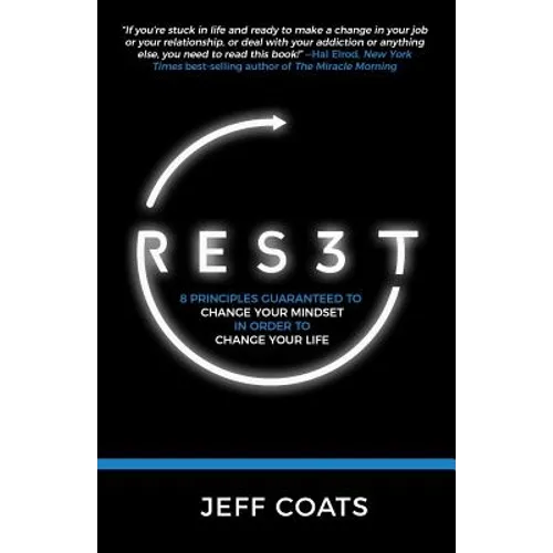 Res3t: 8 Principles Guaranteed to Change Your Mindset In Order To Change Your Life