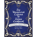 The Unofficial Legend Of Zelda Cookbook: From Monstrous to Dubious to Delicious, 195 Heroic Recipes to Restore your Hearts!