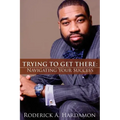 Trying to Get There: Navigating Your Success