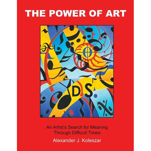 The Power Of Art: An Artist's Search for Meaning Through Difficult Times