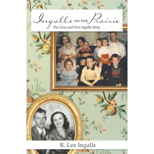 Ingalls on the Prairie: The Gene and Fern Ingalls Story