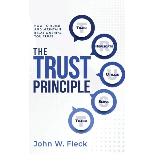 The Trust Principle: How To Build and Maintain Relationships You Trust