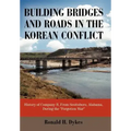 Building Bridges and Roads in the Korean Conflict: History of Company B, from Scottsboro, Alabama, During the Forgotten War