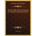 The Dore Bible Gallery Containing One Hundred Superb Illustrations