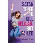 Satan Tried to Kill Delilah, but Failed
