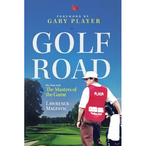Golf Road: My Time with The Masters of the Game