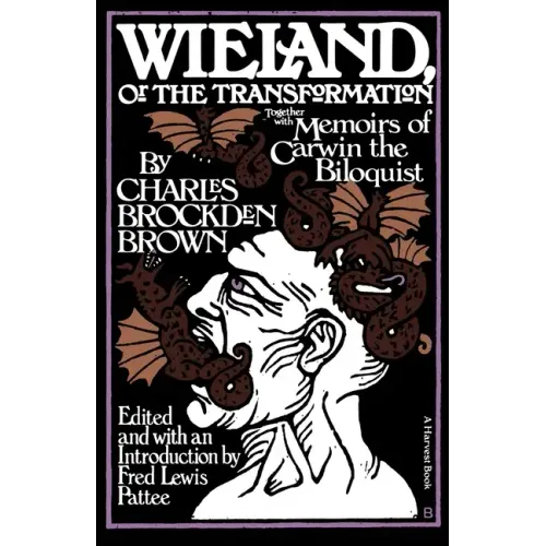 Wieland: Or the Transformation: With Memoirs of Carwin the Biloquist: A Fragment
