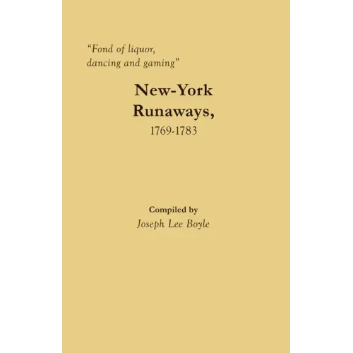 "Fond of liquor, dancing and gaming": New-York Runaways, 1769-1783