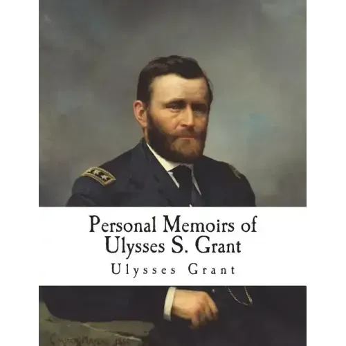 Personal Memoirs of Ulysses S. Grant