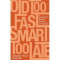Old Too Fast, Smart Too Late: A Prisoner's Foolish Journey to Wisdom