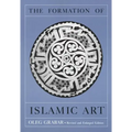 The Formation of Islamic Art: Revised and Enlarged Edition