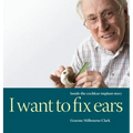 I Want to Fix Ears: Inside the Cochlear Implant Story