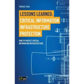 Lessons Learned: Critical Information Infrastructure Protection: How to protect critical information infrastructure