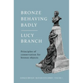 Bronze Behaving Badly: Principles of Bronze Conservation