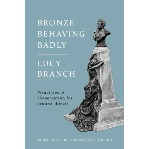 Bronze Behaving Badly: Principles of Bronze Conservation
