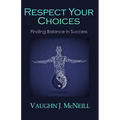 Respect Your Choices: Finding Balance in Success