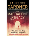 The Magdalene Legacy: The Jesus and Mary Bloodline Conspiracy - Revelations Beyond The Da Vinci Code