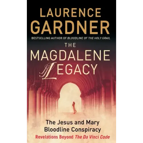 The Magdalene Legacy: The Jesus and Mary Bloodline Conspiracy - Revelations Beyond The Da Vinci Code