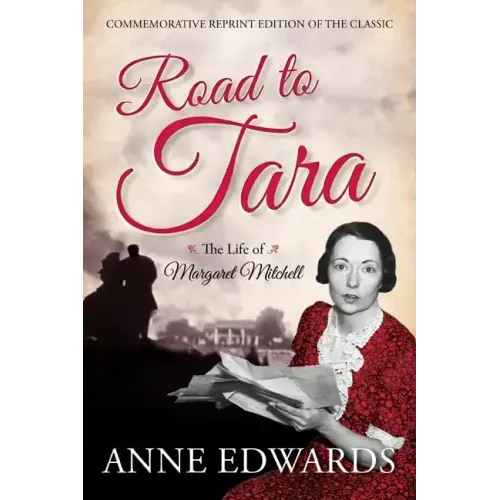 Road to Tara: The Life of Margaret Mitchell