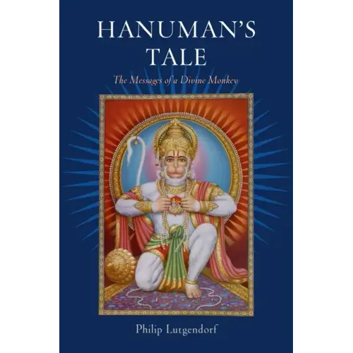 Hanuman's Tale: The Messages of a Divine Monkey