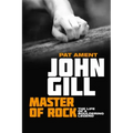 John Gill: Master of Rock: The Life of a Bouldering Legend
