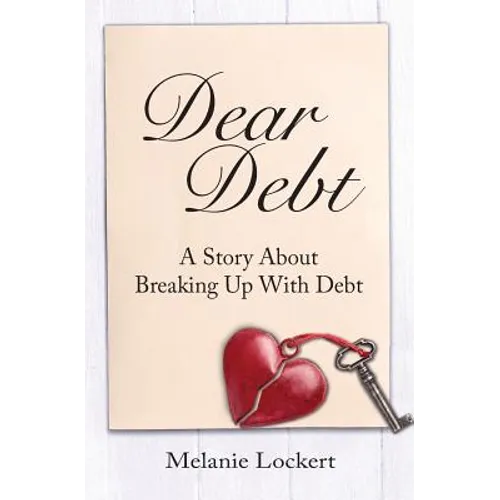 Dear Debt: A Story About Breaking Up With Debt
