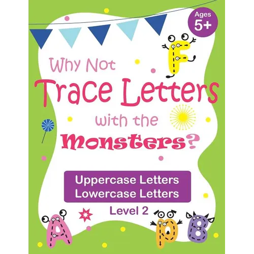 Why Not Trace Letters with the Monsters? (Level 2) - Uppercase Letters, Lowercase Letters: Black and White Version, Lots of Practice, Cute Images, Age
