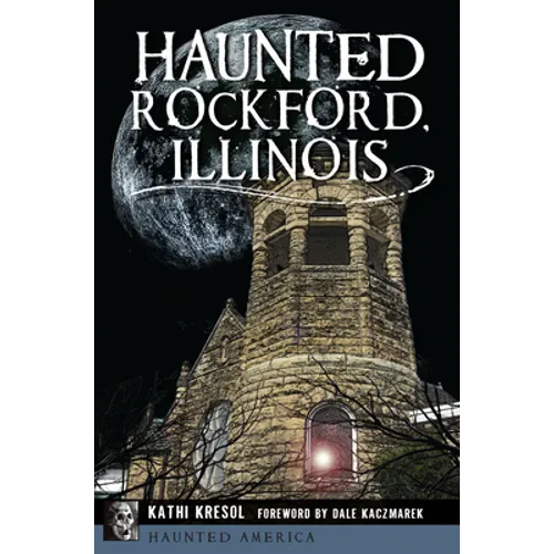 Haunted Rockford, Illinois
