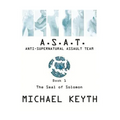 Anti-Supernatural Assault Team- Book 1: The Seal Of Solomon