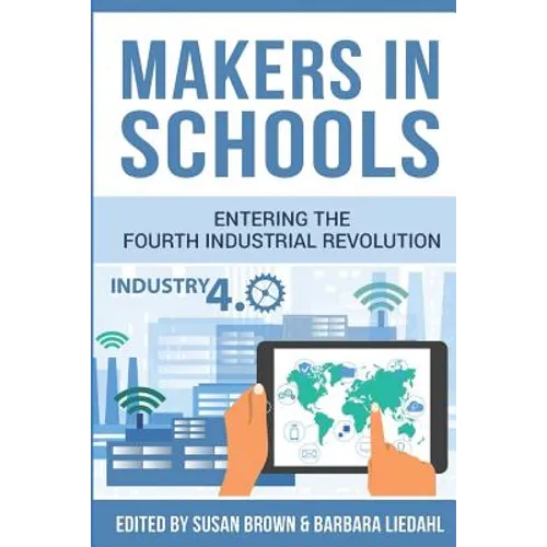 Makers in Schools: Entering the Fourth Industrial Revolution