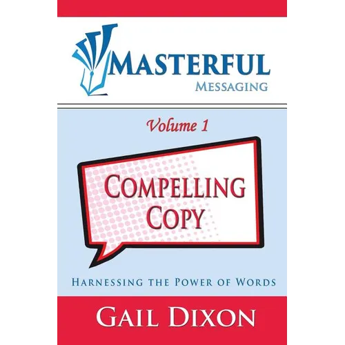 Masterful Messaging: Compelling Copy: Harnessing the Power of Words