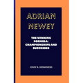 Adrian Newey: The Winning Formula: Championships and Successes