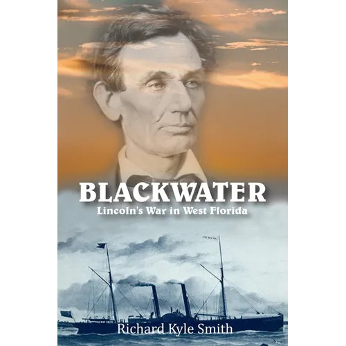 Blackwater: Lincoln's War in West Florida