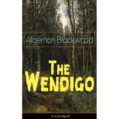 The Wendigo (Unabridged): Horror Classic