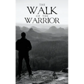 The Walk Of The Warrior