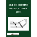 Art of Mitring: How to Join Mouldings; Or, the Arts of Mitring and Coping