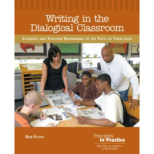 Writing in the Dialogical Classroom: Students and Teachers Responding to the Texts of Their Lives